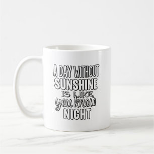 Een Dag Zonder Zon Is Alsof Je Nacht Kende Koffiemok