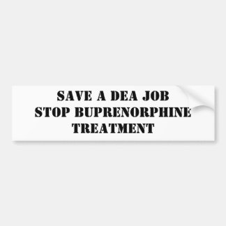 Een DEA-taak opslaan: Stop Buprenorfine behandelin Bumpersticker