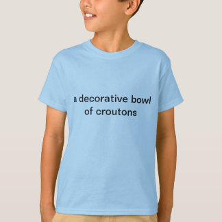 een decoratieve kom croutons t-shirt