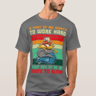 Een deel van wil hard werken 99 wil rust t-shirt