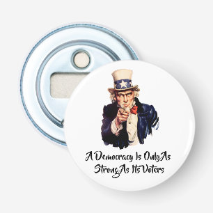 Een democratie is alleen zo sterk als haar kiezers button flesopener