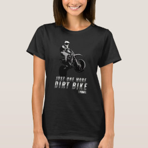 Eén Dirtbike Meer, Dat Zweer Ik Motor B T-shirt