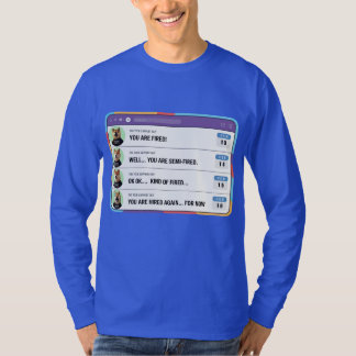 Een domme baas die per ongeluk mensen ontslaat t-shirt