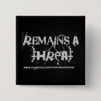 Een dreigingspijn blijft bestaan vierkante button 5,1 cm