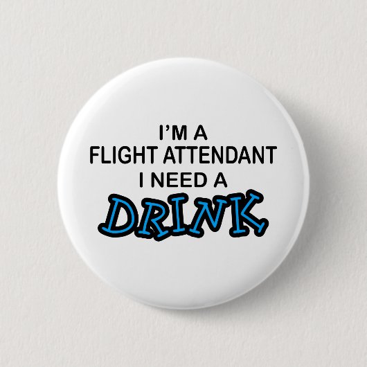 Een Drink nodig - Flight Attendant Ronde Button 5,7 Cm (Voorkant)
