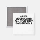 Een echte Woodworkarbeider kan nooit genoeg gereed Magneet (Voorkant / Achterkant)