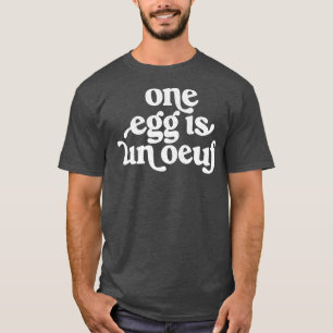 Een Ei Is Un Ouef Punny Francophile woordspelingen T-shirt