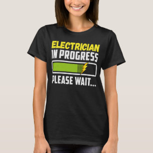 Een elektricien aan de gang Gelieve te wachten toe T-shirt