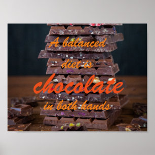Een evenwichtig dieet is chocolade in beide handen poster
