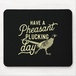 Een fazant Plucking Day hebben - fazant Hunting Bi Muismat
