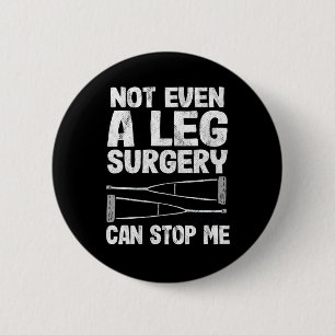 Een gebroken been kan me niet stoppen, zelfs niet ronde button 5,7 cm