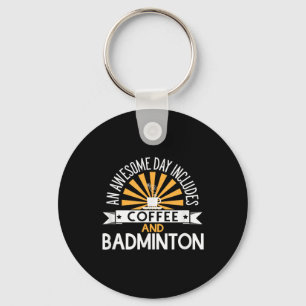 Een Geweldige Dag Omvat Koffie En Badminton Sleutelhanger