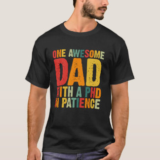 Een Geweldige vader met een PhD in Patience Dad T-shirt