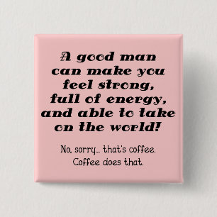 Een goed Man Funny Coffee Button Badge