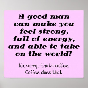 Een goed Man Funny Coffee Poster Sign.