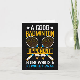 Een goede badmintontegenstander is een beetje erge kaart