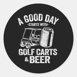 Een goede dag begint met Golfkarren en bier Funny Ronde Sticker