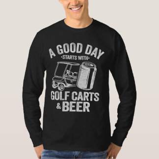Een goede dag begint met Golfkarren en bier Funny T-shirt
