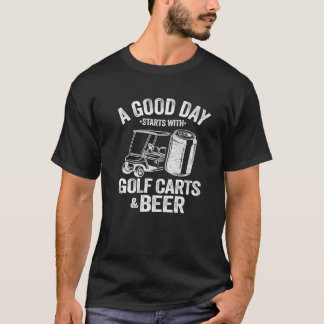 Een goede dag begint met Golfkarren en bier Funny  T-shirt