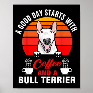 Een goede dag begint met koffie en een bullterriër poster