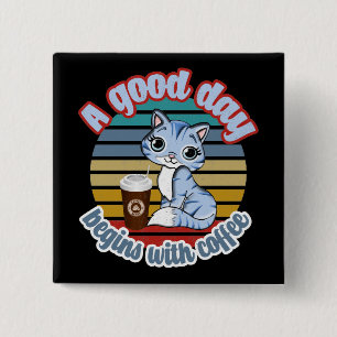 Een goede dag begint met koffie Koffie met katte Vierkante Button 5,1 Cm