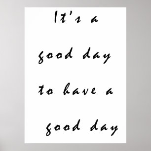 een goede dag om een goede dag te hebben poster