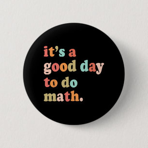 Een goede dag om te doen Wiskunde test dag testen Ronde Button 5,7 Cm