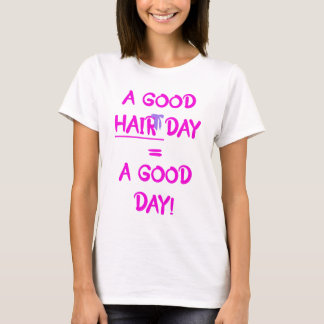 Een goede haardag = een goed dag T-shirt
