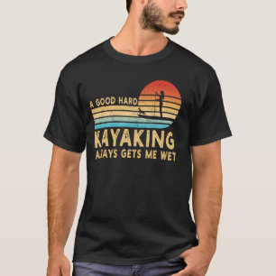Een goede harde kajakken krijg ik natte retro grap t-shirt