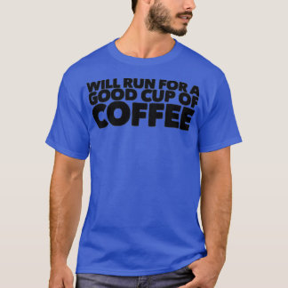 een goede kop koffie t-shirt