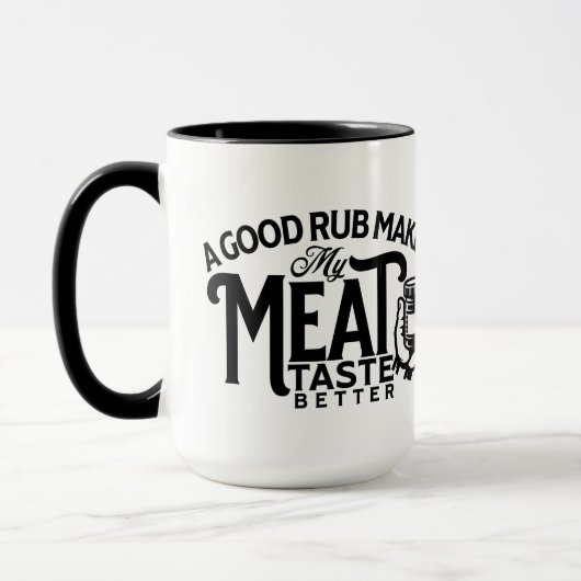 Een goede rub maakt mijn vlees beter mok (Links)