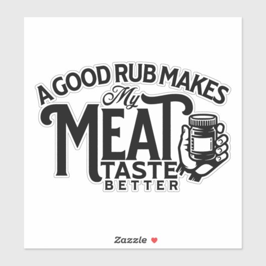 Een goede rub maakt mijn vlees beter sticker (Vel)