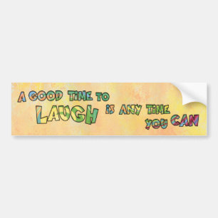 EEN GOEDE TIJD OM TE LACHEN IS ALTIJD BUMPERSTICKER