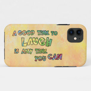 EEN GOEDE TiME OM DE iS ANy TiME YOU TE LAUGH iPhone 11 Hoesje