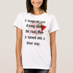 Een goochelaar reed de weg af... en toen draaide h t-shirt