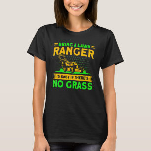 Een grasveldranger zijn is makkelijk tuinieren t-shirt