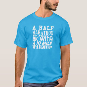 Een halve marathon is slechts een 5.000 met een 10 t-shirt