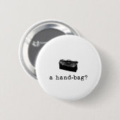 Een handtas? ronde button 5,7 cm (Voorkant /achterkant)