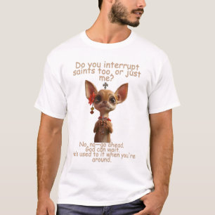 Een heilige onderbreken? Stoutmoedige zet. Het leu T-shirt