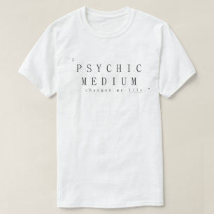 Een helderziende medium veranderde mijn leven t-shirt