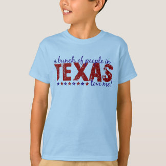 Een hele hoop mensen in Texas houden van mij! T-shirt