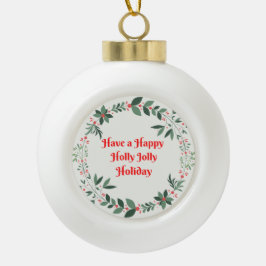 Een Holly Jolly Holiday laten afdrukken op een sie Keramische Bal Ornament