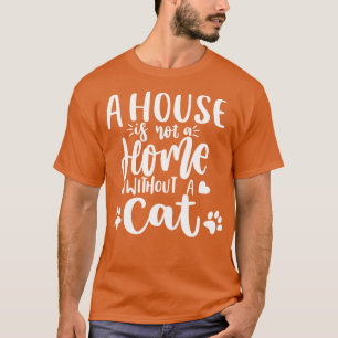Een huis is geen huis zonder een kat Grappige kat T-shirt