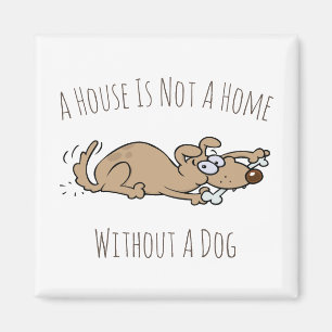 Een huis is geen thuis zonder een hond Cartoon Magneet