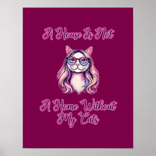 Een huis is geen thuis zonder mijn katten poster