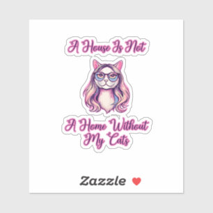 Een huis is geen thuis zonder mijn katten sticker