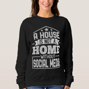 Een huis is geen thuis zonder sociale media trui