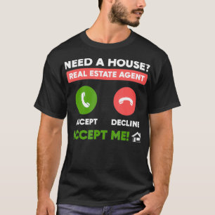 Een huis makelaar Funny Realtor nodig T-shirt