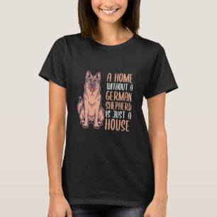 Een huis zonder Duitse herder is een thuis T-shirt