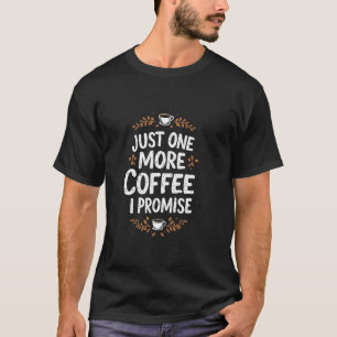 EEN KEER MEER Koffie, IK Beloof het Koffieliefhebb T-shirt
